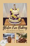 Would you like to learn how to make sweet, delicious gluten free treats but you're confused about gluten free baking?