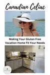 Renting a space with a kitchen is the best way to stay safely gluten free on vacation.  Here's how to make your gluten free vacation home fit your needs..