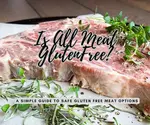 uncooked steak with herbs and text, is all meat gluten free?