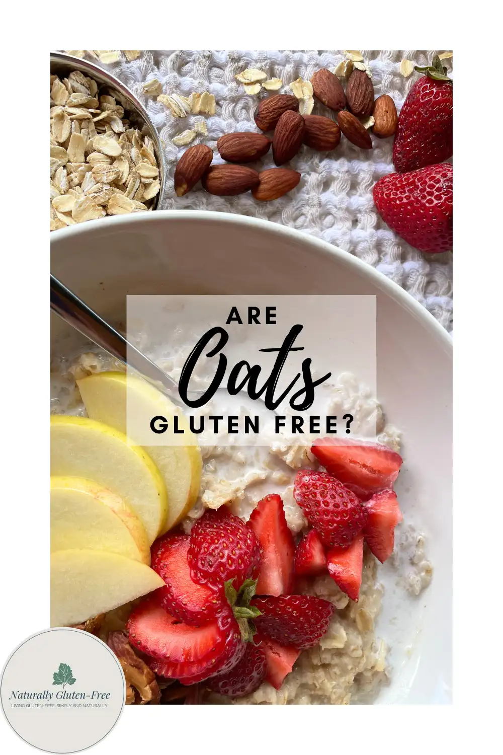 Pin Image - bowl of gluten free oatmeal with fruit and nuts.  Text says Are Oats Gluten Free?