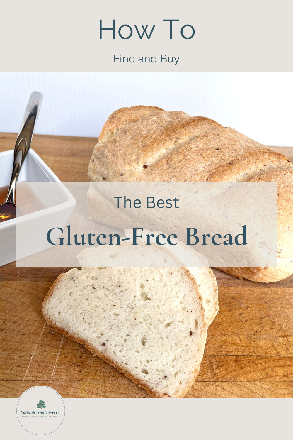 Pin Image - gluten-free bread on a board with a bowl of honey.  Text is How to find and buy the best gluten-free bread