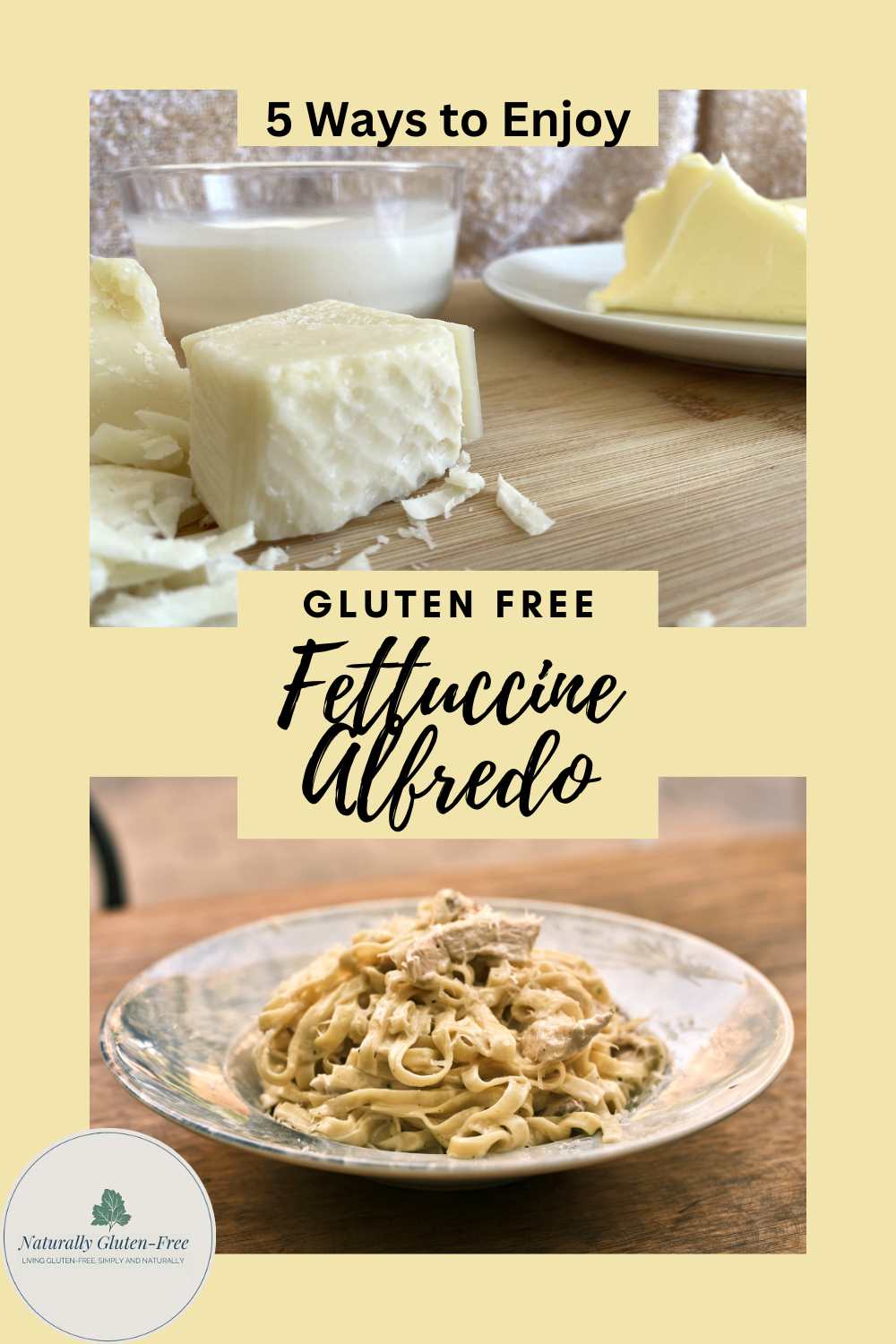 Pin Image - cream, cheese and butter with finished plate of fettuccine alfredo.  Text is 5 ways to enjoy gluten free fettuccine alfredo.