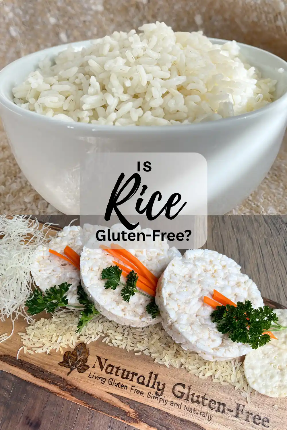 Pin Image - bowl of cooked white rice over an image of rice cakes, rice crackers, vermicelli noodles and rice on a charcuterie board.  Text "is rice gluten-free?"